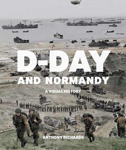 D-Day and Normandy, Anthony Richards - Paperback - 9781912423217
