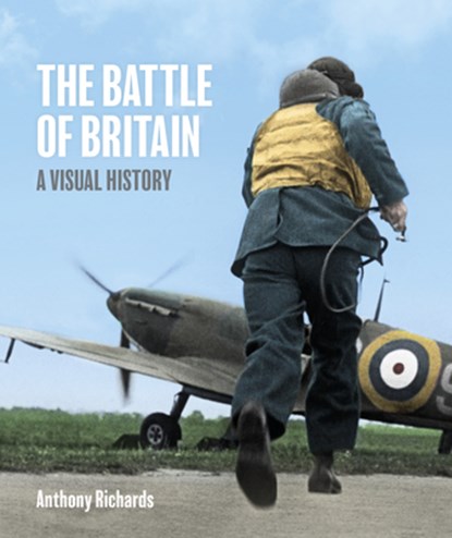 The Battle of Britain: A Visual History, Anthony Richards - Gebonden - 9781912423514