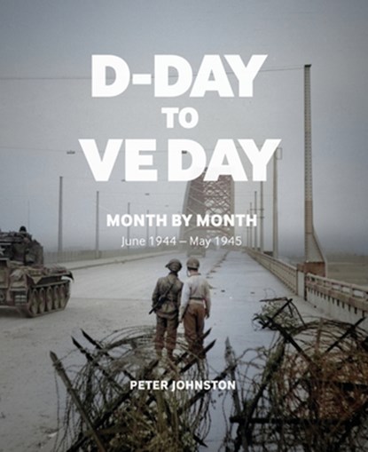 D-Day to VE Day, Peter Johnston - Paperback - 9781912423910