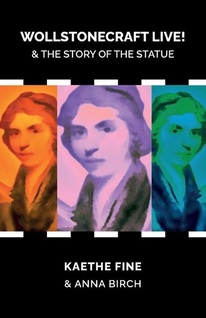 Wollstonecraft Live!, Kaethe Fine ; Anna Birch - Paperback - 9781912430611