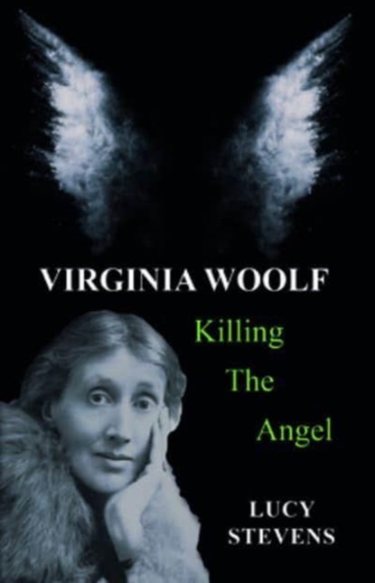 Virginia Woolf: Killing the Angel, Lucy Stevens - Paperback - 9781912430819