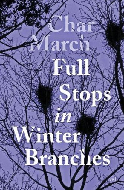 Full Stops in Winter Branches, Char March - Paperback - 9781912436118