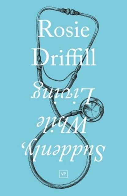 Suddenly, While Living, Rosie Driffill - Paperback - 9781912436538