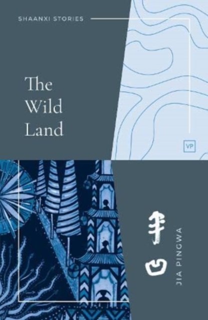 The Wild Land, Jia Pingwa - Paperback - 9781912436729