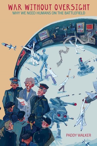 War Without Oversight, Dr. Paddy Walker - Paperback - 9781912440597