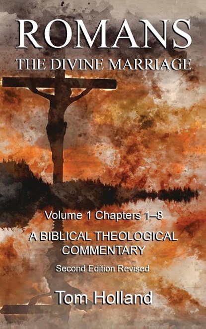 Romans The Divine Marriage Volume 1 Chapters 1-8, Tom Holland - Gebonden - 9781912445264