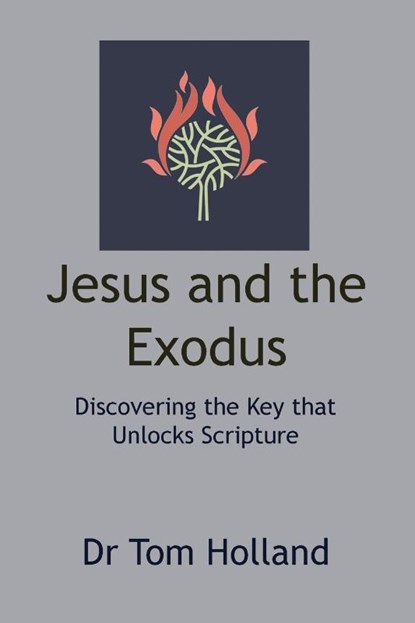 Jesus and the Exodus, Tom Holland - Paperback - 9781912445301