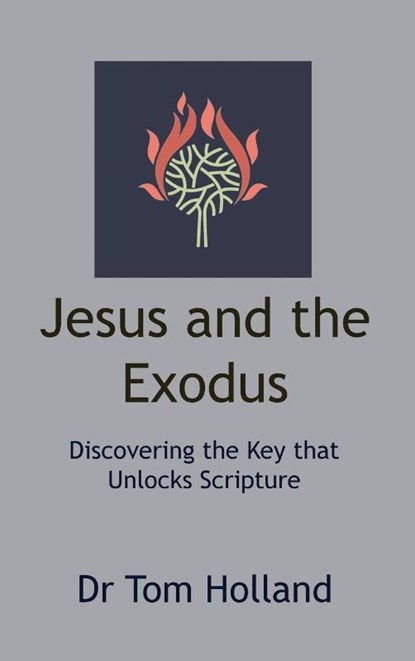 Jesus and the Exodus, Tom Holland - Gebonden - 9781912445349