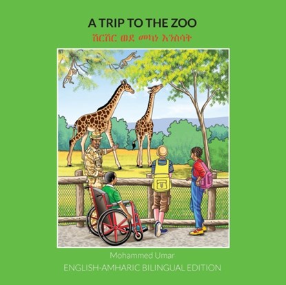 A Trip to the Zoo: English-Amharic Bilingual Edition, Mohammed Umar - Paperback - 9781912450794
