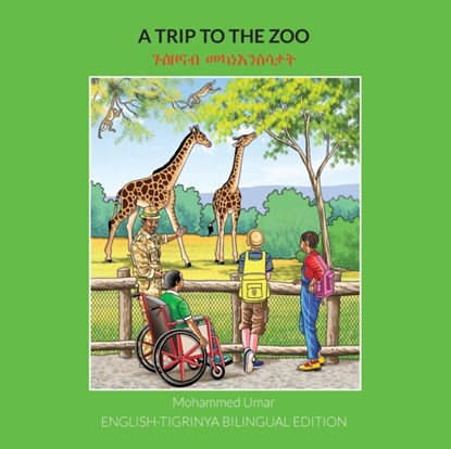 A Trip to the Zoo: English-Tigrinya Bilingual Edition, Mohammed Umar - Paperback - 9781912450800