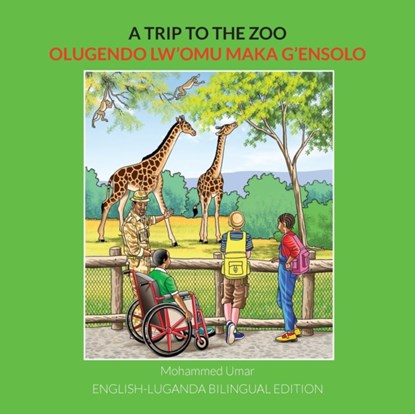 A Trip to the Zoo: English-Luganda Bilingual Edition, Mohammed Umar - Paperback - 9781912450817