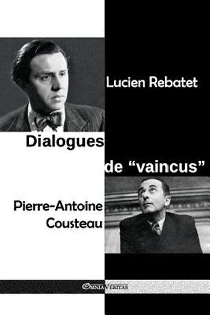 Dialogues de vaincus, Lucien Rebatet ; Pierre-Antoine Cousteau - Paperback - 9781912452330