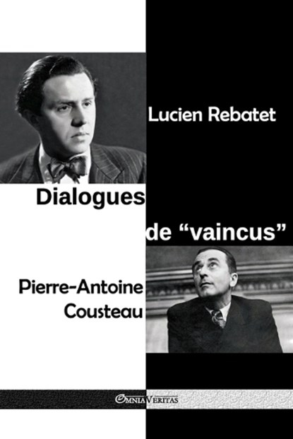 Dialogues de vaincus, REBATET,  Lucien ; Cousteau, Pierre-Antoine - Paperback - 9781912452330