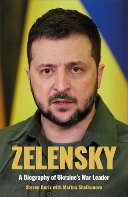 Zelensky - A Biography of Ukraine's War Leader, Steven Derix ; Marina Shelkunova - Ebook - 9781912454785