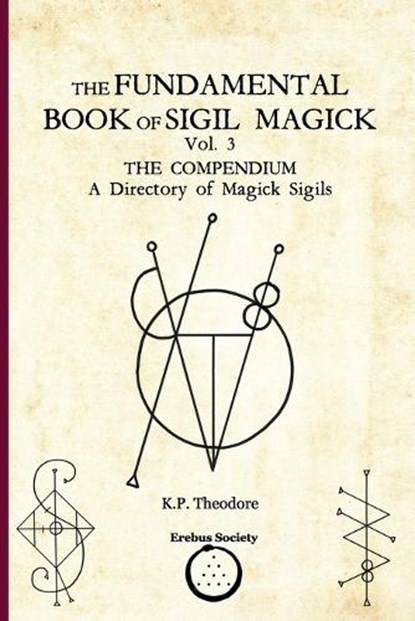 The Fundamental Book of Sigil Magick Vol. 3: The Compendium - A Directory of Magick Sigils, Ars Corvinus - Paperback - 9781912461493