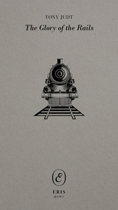 The Glory of the Rails, Tony Judt - Paperback - 9781912475834