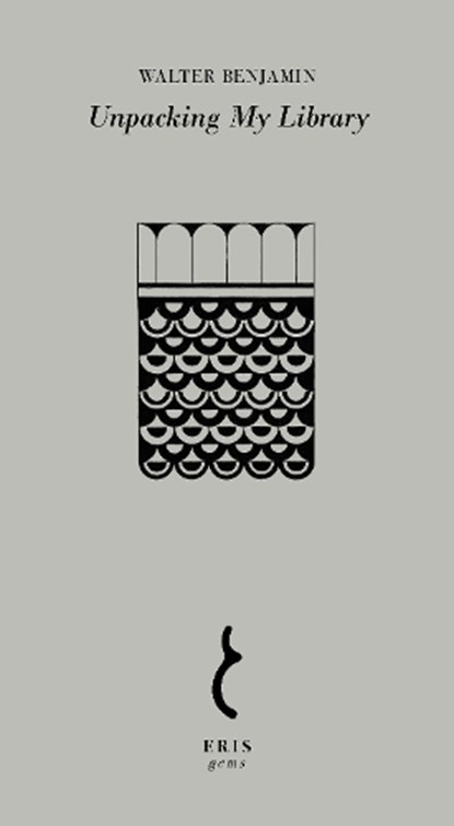 Unpacking My Library, Walter Benjamin - Paperback - 9781912475841