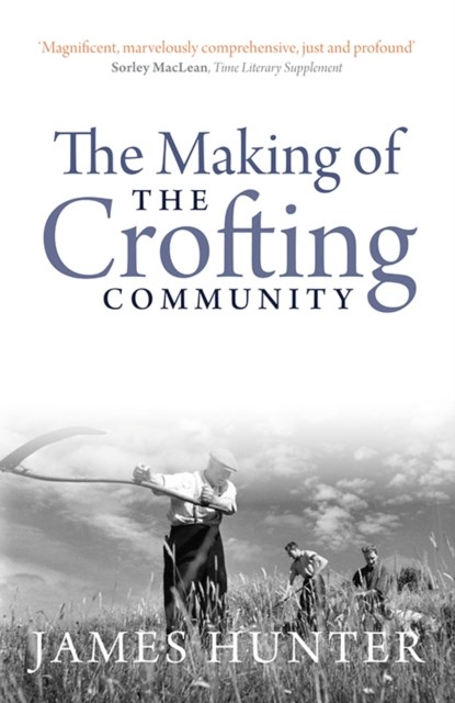 The Making of the Crofting Community, James Hunter - Paperback - 9781912476329