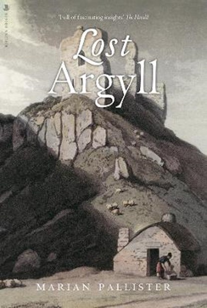 Lost Argyll, Marian Pallister - Paperback - 9781912476350