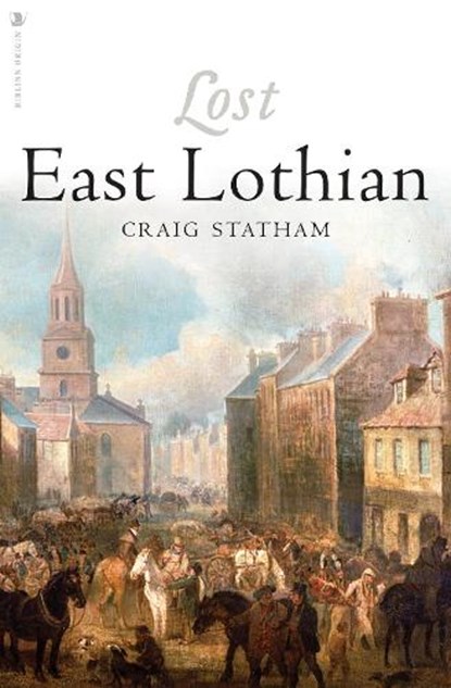 Lost East Lothian, Craig Statham - Paperback - 9781912476954