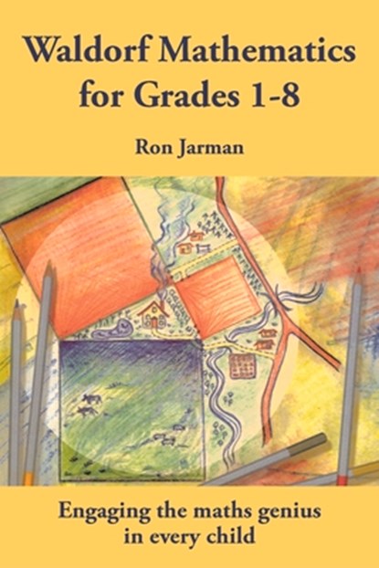Teaching Waldorf Mathematics in Grades 1-8, Ron Jarman - Paperback - 9781912480258