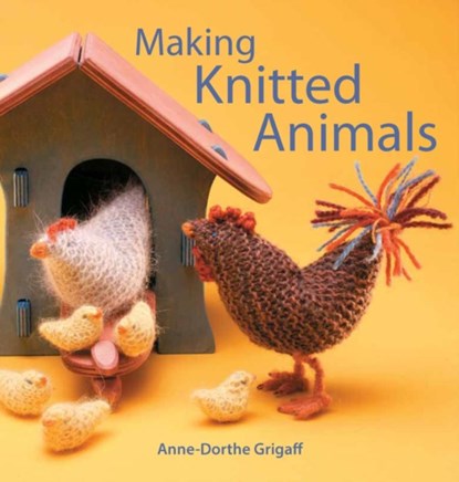 Making Knitted Animals, Anne-Dorthe Grigaff - Paperback - 9781912480852