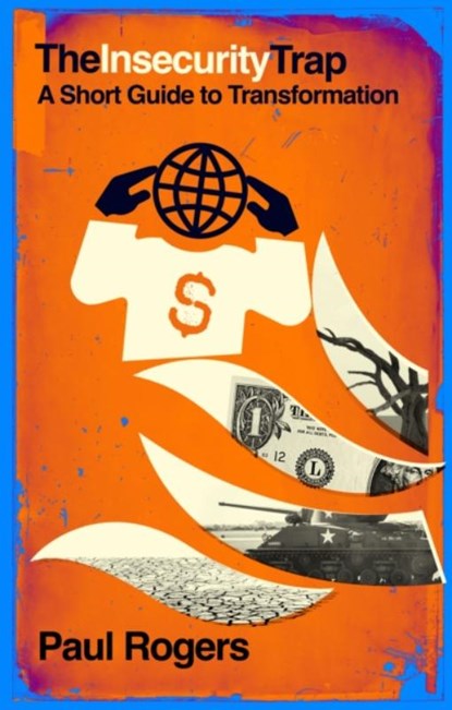The Insecurity Trap, Paul Rogers - Paperback - 9781912480951