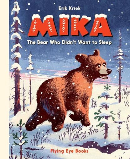 Mika: the bear who didn't want to sleep, erik kriek - Gebonden Gebonden - 9781912497010