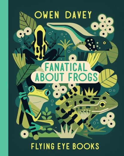 Fanatical About Frogs, Owen Davey - Gebonden Gebonden - 9781912497058