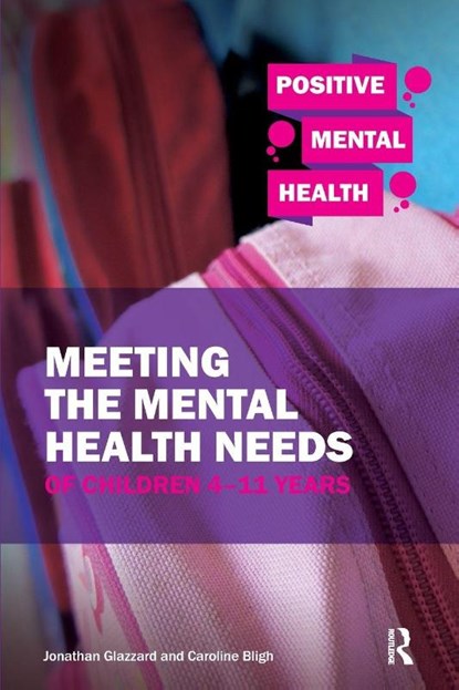 Meeting the Mental Health Needs of Children 4-11 Years, Jonathan Glazzard ; Caroline Bligh - Paperback - 9781912508082