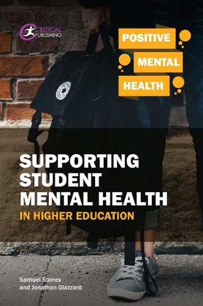 Supporting Student Mental Health in Higher Education, Samuel Stones ; Jonathan Glazzard - Paperback - 9781912508778