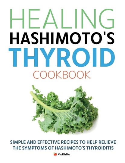 Healing Hashimoto's Thyroid Cookbook, Cooknation - Paperback - 9781912511945