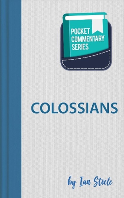 Colossians - Pocket Commentary Series, Ian Steele - Paperback - 9781912522262