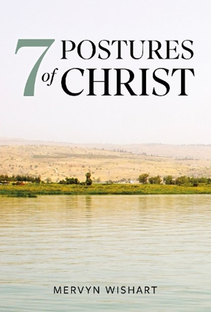 7 Postures of Christ, Mervyn Wishart - Paperback - 9781912522620