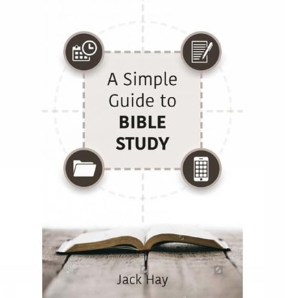A Simple Guide To Bible Study, Jack Hay - Paperback - 9781912522972