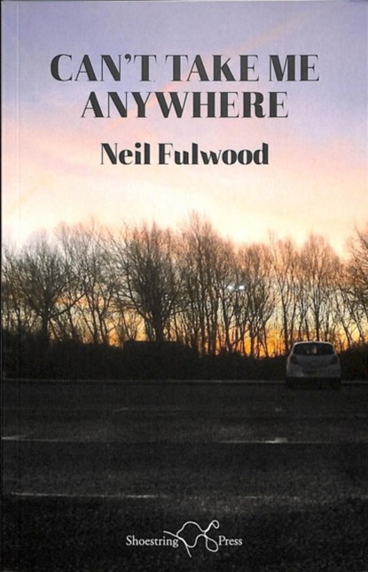 Can't Take Me Anywhere, Neil Fulwood - Paperback - 9781912524341