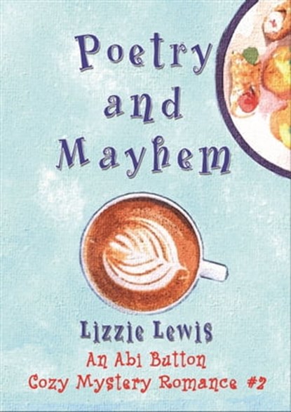 Poetry and Mayhem: An Abi Button Cozy Mystery Romance #2, Lizzie Lewis - Ebook - 9781912529490