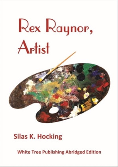 Rex Raynor, Artist, Silas K. Hocking - Ebook - 9781912529605