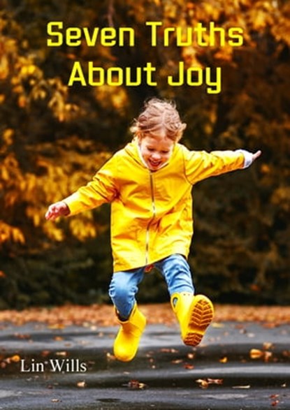 Seven Truths About Joy, Lin Wills - Ebook - 9781912529957