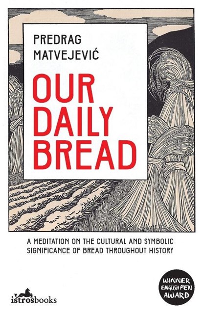Our Daily Bread, Predrag Matvejevic - Paperback - 9781912545094