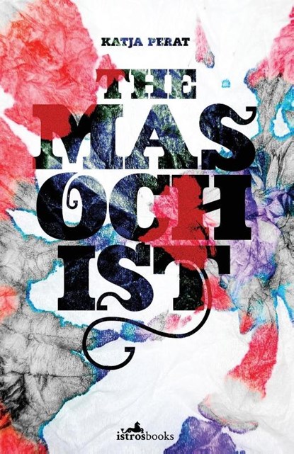 The Masochist, Katja Perat - Paperback - 9781912545179