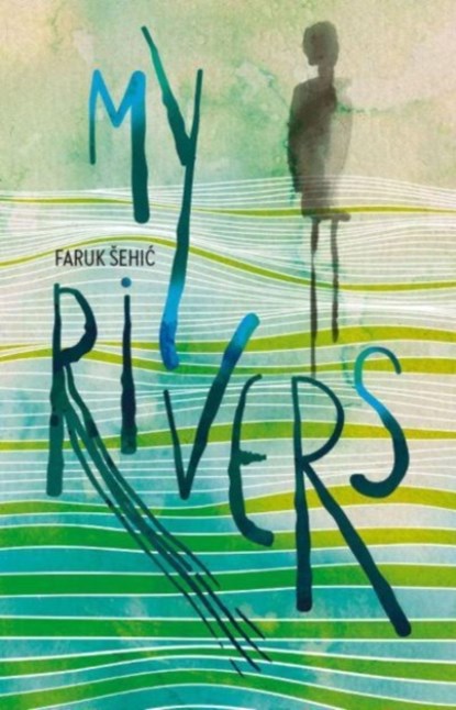 My Rivers, Faruk Sehic - Paperback - 9781912545353