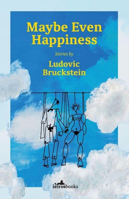 Maybe Even Happiness, Ludovic Bruckstein - Paperback - 9781912545551