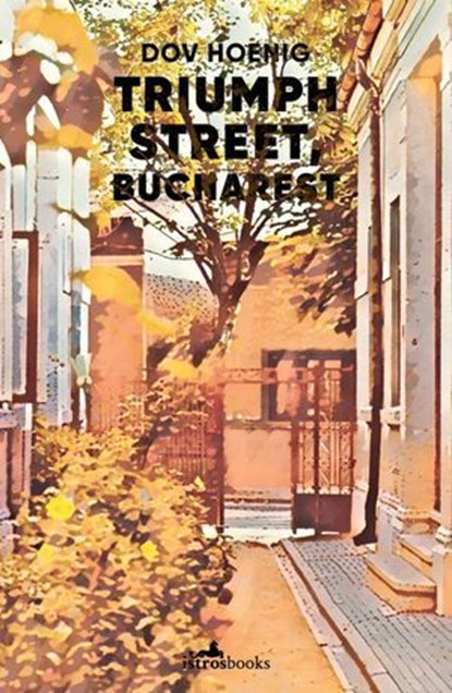 Triumph Street, Bucharest, Dov Hoenig - Ebook - 9781912545889