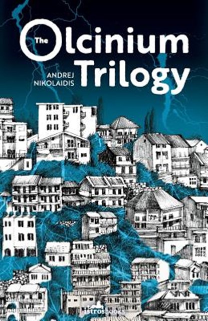 The Olcinium Trilogy, Andrej Nikolaidis - Paperback - 9781912545995