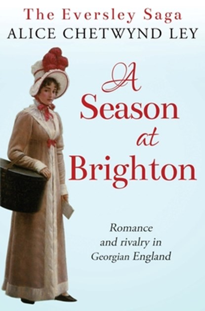 A Season at Brighton: Romance and rivalry in Georgian England, Alice Chetwynd Ley - Paperback - 9781912546633