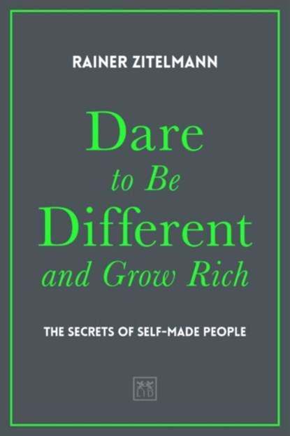 Dare to be Different and Grow Rich, Rainer Zitelmann - Gebonden - 9781912555635