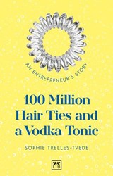 100 Million Hair Ties and a Vodka Tonic - Sophie Trelles-Tvede - 9781912555642