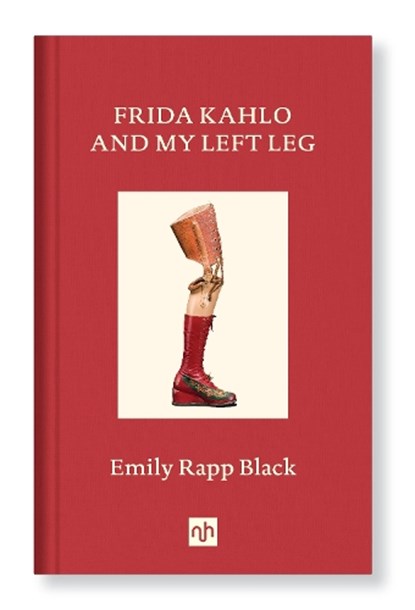 Frida Kahlo And My Left Leg, Emily Rapp Black - Gebonden - 9781912559268