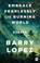Embrace Fearlessly the Burning World, Barry Lopez - Paperback - 9781912559558